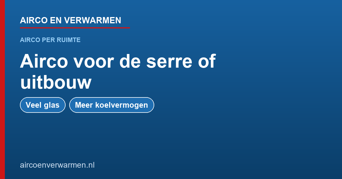 Airco voor de serre of uitbouw